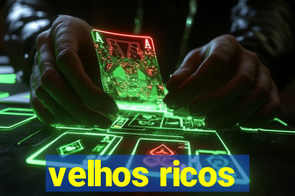 velhos ricos